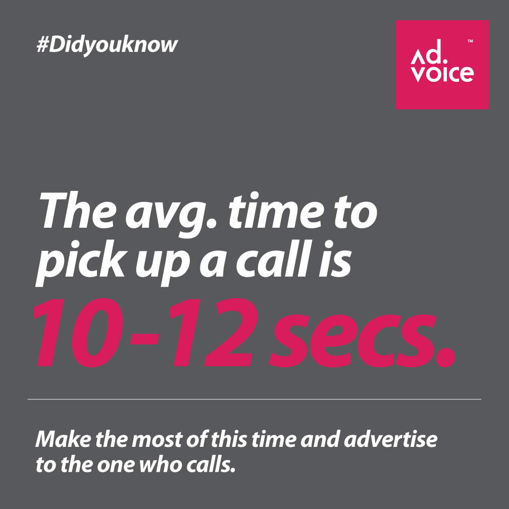 Ad voice Time to pick up a call is 10-12 secs