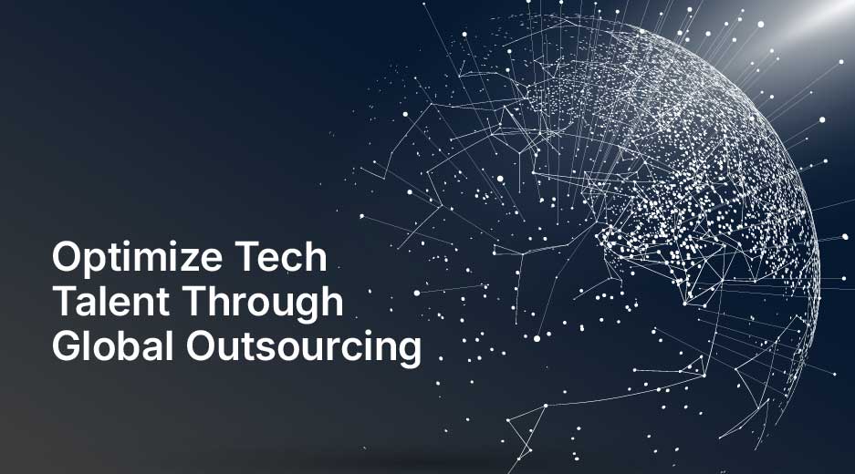 How US Companies Can Optimize Tech Talent Through Global Outsourcing